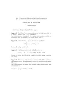 20. Nordiske Matematikkonkurrence Torsdag den 30. marts 2006 Dansk version Tid: 4 timer. Der gives 5 point for hver opgave. Opgave 1. Lad B og C være punkter p˚ a to givne halvlinjer som udg˚