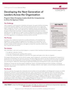 A Management Concepts Success Story  Developing the Next Generation of Leaders Across the Organization Program Helps Emerging Leaders Build the Competencies to Drive the Agency’s Future