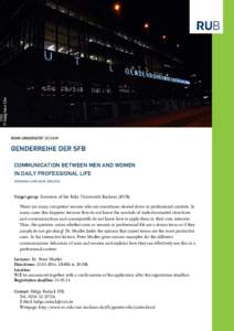 COMMUNICATION BETWEEN MEN AND WOMEN IN DAILY PROFESSIONAL LIFE (SEMINAR LANGUAGE ENGLISH) Target group: Scientists of the Ruhr Universität Bochum (RUB) There are many competent women who are sometimes slowed down in pro