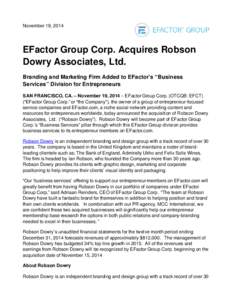 November 19, 2014  EFactor Group Corp. Acquires Robson Dowry Associates, Ltd. Branding and Marketing Firm Added to EFactor’s “Business Services” Division for Entrepreneurs
