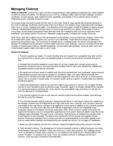 Managing Clubroot What is Clubroot? Clubroot is a major soil-borne fungal disease, Plasmodiophora brassicae wor., which attacks cruciferous crops and weeds. The disease occurs on turnip, rutabaga, radish, kale, kohlrabi,