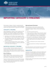 IMPORTING CATEGORY C FIREARMS  The importation of category C firearms is controlled under the Customs (Prohibited Imports) Regulations[removed]the Regulations). Importers must obtain permission to bring firearms into Austr