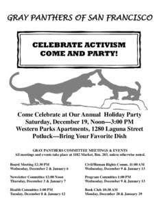 GRAY PANTHERS OF SAN FRANCISCO CELEBRATE ACTIVISM COME AND PARTY! Come Celebrate at Our Annual Holiday Party Saturday, December 19, Noon—3:00 PM