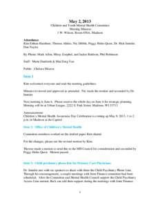 May 2, 2013 Children and Youth Mental Health Committee Meeting Minutes 1 W. Wilson, Room 850A, Madison Attendance Kim Eithun-Harshner, Therese Ahlers, Nic Dibble, Peggy Helm-Quest, Dr. Rick Immler,