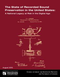 The State of Recorded Sound Preservation in the United States: A National Legacy at Risk in the Digital Age August 2010 Commissioned for and sponsored by the