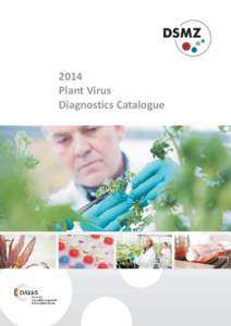 2014 Plant Virus Diagnostics Catalogue Dear Colleague, The DSMZ Plant Virus Department has made great efforts in the past years to further expand
