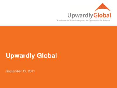 Upwardly Global by Rebecca Tancredi, Presentation, International Dialogue on Migration IDM 2011
