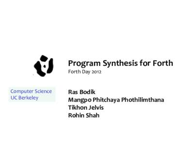 Program Synthesis for Forth Forth Day 2012 Computer Science UC Berkeley