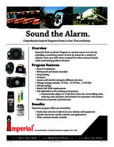Sound the Alarm. Comprehensive Imperial Programs Proven to Save Time and Money. Overview Imperial’s Back-up Alarm Program is a proven way to cut costs by providing a convenient source of back-up alarms for a variety of