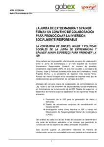 NOTA DE PRENSA Madrid, 19 de noviembre de 2014 LA JUNTA DE EXTREMADURA Y SPAINSIF, FIRMAN UN CONVENIO DE COLABORACIÓN PARA PROMOCIONAR LA INVERSION