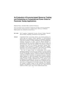 An Evaluation of Economy-based Resource Trading and Scheduling on Computational Power Grids for Parameter Sweep Applications Rajkumar Buyya, Jonathan Giddy, and David Abramson School of Computer Science and Software Engi