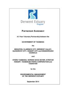 PARTNERSHIP AGREEMENT A 5 Year Voluntary Partnership between the GOVERNMENT OF TASMANIA the BRIGHTON, CLARENCE CITY, DERWENT VALLEY,