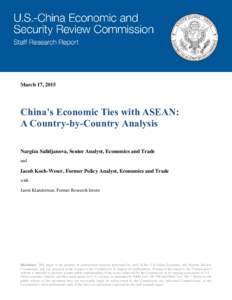 March 17, 2015  China’s Economic Ties with ASEAN: A Country-by-Country Analysis Nargiza Salidjanova, Senior Analyst, Economics and Trade and