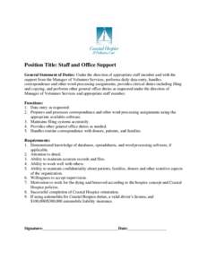 Position Title: Staff and Office Support General Statement of Duties: Under the direction of appropriate staff member and with the support from the Manager of Volunteer Services, performs daily data entry, handles corres