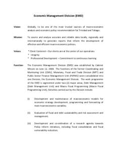 Economic Management Division (EMD)  Vision: Globally, to be one of the most trusted sources of macro-economic analysis and economic policy recommendation for Trinidad and Tobago.