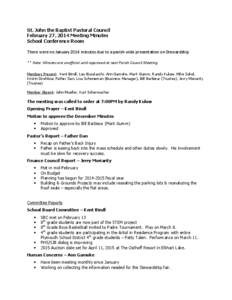 St. John the Baptist Pastoral Council February 27, 2014 Meeting Minutes School Conference Room There were no January 2014 minutes due to a parish wide presentation on Stewardship ** Note: Minutes are unofficial until app