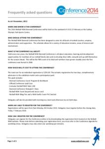 Frequently asked questions As at 4 November, 2013 WHEN AND WHERE IS THE CONFERENCE? The 2014 Netball NSW Biennial Conference will be held on the weekend of 22 & 23 February at the Sydney Olympic Park Sports Centre. WHO S