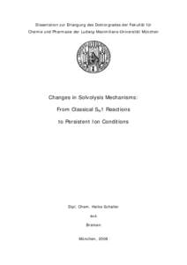 Dissertation zur Erlangung des Doktorgrades der Fakultät für Chemie und Pharmazie der Ludwig-Maximilians-Universität München Changes in Solvolysis Mechanisms: From Classical SN1 Reactions to Persistent Ion Conditions