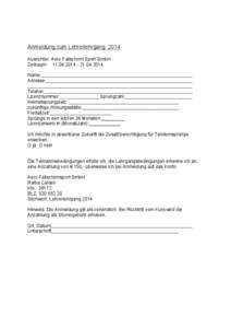 Anmeldung zum Lehrerlehrgang 2014 Ausrichter: Aero Fallschirm Sport GmbH Zeitraum: [removed][removed]Name: Adresse: Telefon: