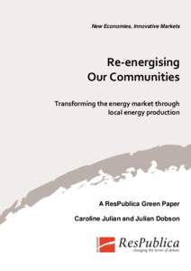 New Economies, Innovative Markets  Re-energising Our Communities Transforming the energy market through local energy production