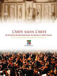 L’Arte salva L’Arte XI Festival Internazionale di Musica e Arte Sacra dal 2 al 13 novembre 2012 a Roma e in Vaticano Redazione Ruth Prucker