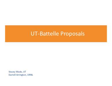 Microsoft PowerPoint - UT Battelle Proposals version 2.pptx