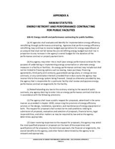 APPENDIX A HAWAII STATUTES: ENERGY RETROFIT AND PERFORMANCE CONTRACTING FOR PUBLIC FACILITIES §36-41 Energy retrofit and performance contracting for public facilities. (a) All agencies shall evaluate and identify for im