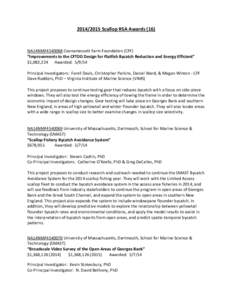 [removed]Scallop RSA Awards[removed]NA14NMF4540068 Coonamessett Farm Foundation (CFF) “Improvements to the CFTDD Design for Flatfish Bycatch Reduction and Energy Efficient” $1,082,224 Awarded: [removed]Principal Investi