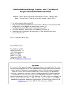 Standards for the Design, Conduct, and Evaluation of Adaptive Randomized Clinical Trials Michelle A. Detry, PhD,1 Roger J. Lewis, MD, PhD,1-4 Kristine R. Broglio, MS,1 Jason T. Connor, PhD,1,5 Scott M. Berry, PhD,1 Donal