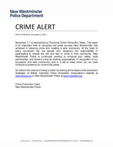 CRIME ALERT DATE OF RELEASE: November 6, 2013 November 1-7 is earmarked as Provincial Crime Prevention Week. This week is an important time to recognize the great success New Westminster has achieved in reducing crime an