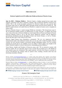 PRESS RELEASE  Horizon Capital Invests $15 million into Moldovan Bostavan Wineries Group June 16, 2010 – Chisinau, Moldova – Horizon Capital, a leading regional private equity fund manager, announced today that it ac