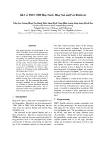 KLE at TREC 2008 Blog Track: Blog Post and Feed Retrieval Yeha Lee, Seung-Hoon Na, Jungi Kim, Sang-Hyob Nam, Hun-young Jung, Jong-Hyeok Lee Division of Electrical and Computer Engineering Pohang University of Science and