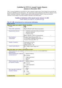 Guideline for SWYAA Annual Country Reports January to December 2014 This is a general guideline for each SWYAA when writing the annual report. Each Alumni Association has the freedom to add/delete specific information. T