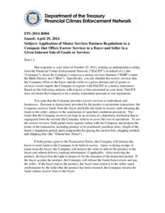 FIN-2014-R004 Issued: April 29, 2014 Subject: Application of Money Services Business Regulations to a Company that Offers Escrow Services to a Buyer and Seller in a Given Internet Sale of Goods or Services Dear [ ]: