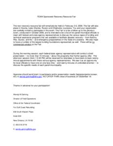 FEMA Sponsored Recovery Resource Fair  The next recovery resource fair will tentatively be held on February 3-6, 2009. The fair will take place in Houma, Lake Charles, Ruston and Chalmette, Louisiana. You and your organi