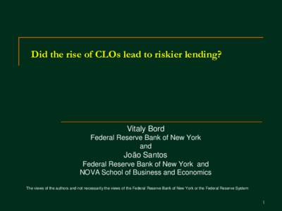 Did the rise of CLOs lead to riskier lending?  Vitaly Bord Federal Reserve Bank of New York and