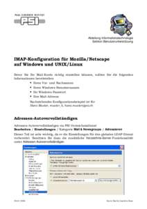 Abteilung Informationstechnologie Sektion Benutzerunterstützung IMAP-Konfiguration für Mozilla/Netscape auf Windows und UNIX/Linux Bevor Sie Ihr Mail-Konto richtig einstellen können, sollten Sie die folgenden