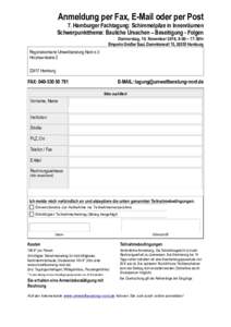 Anmeldung per Fax, E-Mail oder per Post 7. Hamburger Fachtagung: Schimmelpilze in Innenräumen Schwerpunktthema: Bauliche Ursachen – Beseitigung - Folgen Donnerstag, 10. November 2016, 9:00 – 17:30hr Emporio Großer 