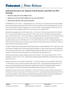 Federated Investors, Inc. Reports Fourth Quarter and Full-Year 2014 Earnings • Record net equity sales of $4.3 billion in 2014