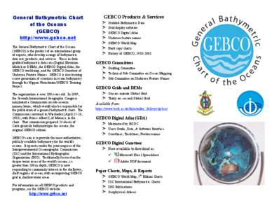 General Bathymetric Chart of the Oceans (GEBCO) http://www.gebco.net The General Bathymetric Chart of the Oceans (GEBCO) is the product of an international group