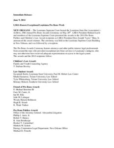 Immediate Release: June 9, 2014 LSBA Honors Exceptional Louisiana Pro Bono Work NEW ORLEANS -- The Louisiana Supreme Court hosted the Louisiana State Bar Association’s (LSBA), 29th Annual Pro Bono Awards Ceremony on Ma