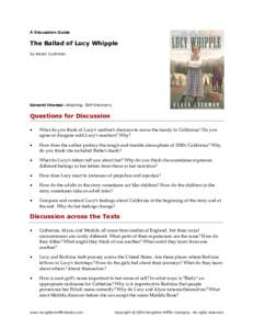 A Discussion Guide  The Ballad of Lucy Whipple by Karen Cushman  General themes: Adapting, Self-discovery