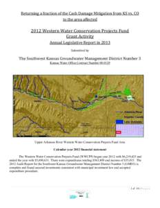 Returning a fraction of the Cash Damage Mitigation from KS vs. CO to the area affected 2012 Western Water Conservation Projects Fund Grant Activity Annual Legislative Report in 2013