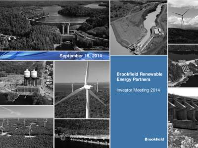 September 15, 2014  Brookfield Renewable Energy Partners Investor Meeting 2014