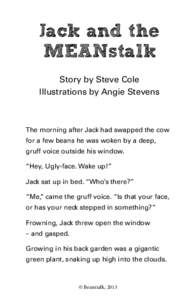 Jack and the MEANstalk Story by Steve Cole Illustrations by Angie Stevens  The morning after Jack had swapped the cow