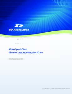 Video Speed Class: The new capture protocol of SD 5.0 White Paper | February 2016 www.sdcard.org | ©2016 SD Association. All rights reserved