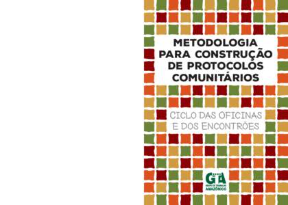 Protocolos comunitários são regras internas criadas pela própria comunidade. Tais regras refletem as suas características tradicionais, o modo como a comunidade se relaciona interna e externamente. definem também al