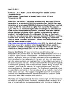 April 10, 2015 Kentucky Lake: Water Level at Kentucky DamSurface Temperature - 62 Lake Barkley: Water Level at Barkley DamSurface Temperature - 62 Both lakes are about 2.5 feet below summer pool. Kent
