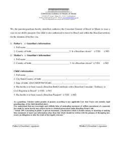 3150 SW 38th Avenue – Miami, FL – Visa Department Website: miami.itamaraty.gov.br E-mail:  (The Visa Department does not provide assistance by phone) We, the parents/guardians hereb