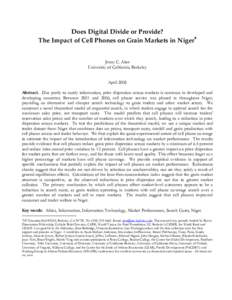 Does Digital Divide or Provide? The Impact of Cell Phones on Grain Markets in Niger Jenny C. Aker University of California, Berkeley April 2008 Abstract. Due partly to costly information, price dispersion across marke